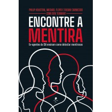 Encontre A Mentira: Ex-agentes Da Cia Ensinam Como Detectar Mentirosos