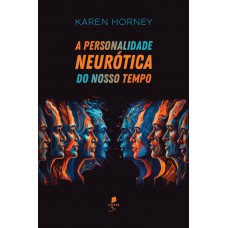 A Personalidade Neurótica Do Nosso Tempo