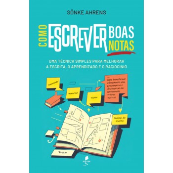 Como Escrever Boas Notas: Uma Técnica Simples Para Melhorar A Escrita, O Aprendizado E O Raciocínio
