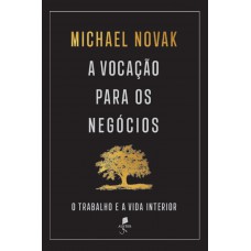 A Vocação Para Os Negócios: O Trabalho E A Vida Interior