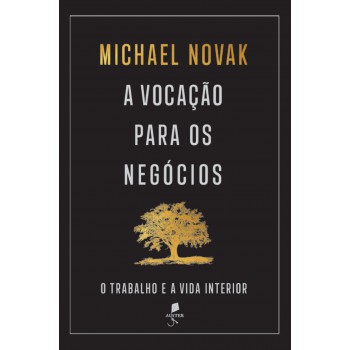 A Vocação Para Os Negócios: O Trabalho E A Vida Interior