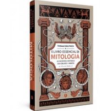 O Livro Essencial Da Mitologia: As Incríveis Histórias Dos Deuses E Heróis - A Era Das Fábulas