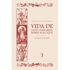 Vida De Santa Margarida Maria Alacoque Escrita Por Ela Própria