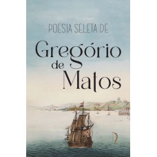 Poesia Seleta De Gregório De Matos