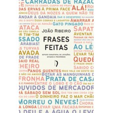Frases Feitas: Estudo Conjetural De Locuções, Ditados E Provérbios