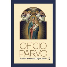 Ofício Parvo Da Bem-aventurada Virgem Maria