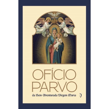 Ofício Parvo Da Bem-aventurada Virgem Maria
