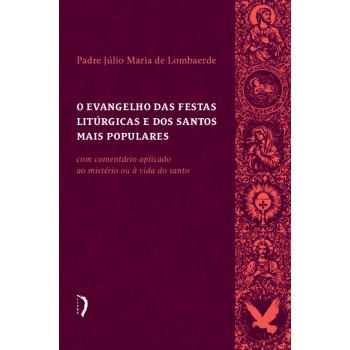 O Evangelho Das Festas Litúrgicas E Dos Santos Mais Populares