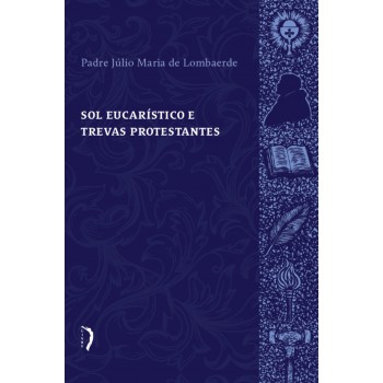 Sol Eucarístico E Trevas Protestantes