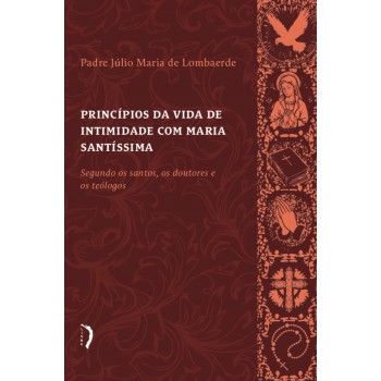 Princípios Da Vida De Intimidade Com Maria Santíssima