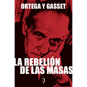 La Rebelión De Las Masas