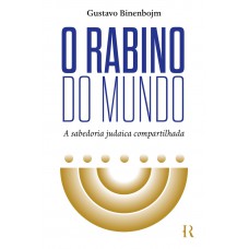 O Rabino do mundo: A sabedoria judaica compartilhada