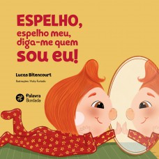 Espelho, Espelho Meu, Diga-me Quem Sou Eu!