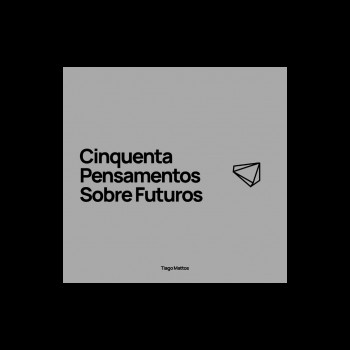Cinquenta Pensamentos Sobre Futuros