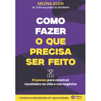 Como Fazer O Que Precisa Ser Feito