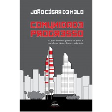 Comunidade E Progresso: O Que Acontece Quando Se Aplica O Socialismo Dentro De Um Condomínio