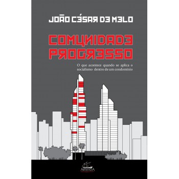 Comunidade E Progresso: O Que Acontece Quando Se Aplica O Socialismo Dentro De Um Condomínio