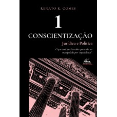 Conscientização Jurídica E Política (vol. 1)
