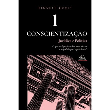 Conscientização Jurídica E Política (vol. 1)