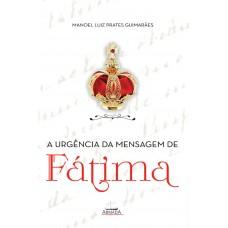 A Urgência Da Mensagem De Fátima