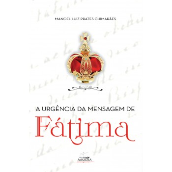 A Urgência Da Mensagem De Fátima
