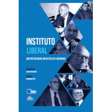 Instituto Liberal - Quatro Décadas Em Defesa Da Liberdade Instituto Liberal - Quatro Décadas Em Defesa Da Liberdade