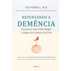 Repensando A Demência: Construa Uma Vida Alegre E Digna Do Começo Ao Fim