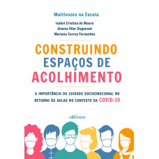 Construindo Espaços De Acolhimento: A Importância Do Cuidado Socioemocional No Retorno às Aulas No Contexto Da Covid-19