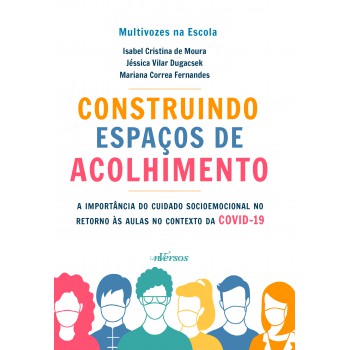 Construindo Espaços De Acolhimento: A Importância Do Cuidado Socioemocional No Retorno às Aulas No Contexto Da Covid-19