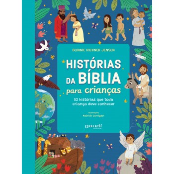 Hist-rias Da Bíblia Para Crianças: 52 Hist-rias Que Toda Criança Deve Conhecer