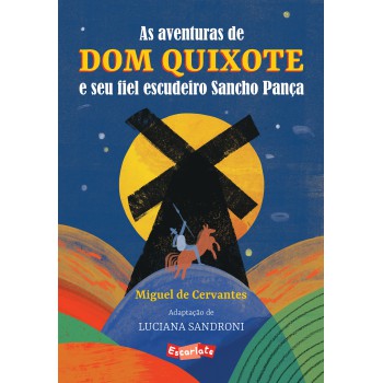 As Aventuras De Dom Quixote E Seu Fiel Escudeiro Sancho Pança