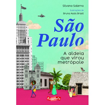 São Paulo: A Aldeia Que Virou Metrópole