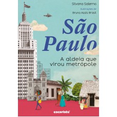 São Paulo: A Aldeia Que Virou Metrópole (nova Edição)