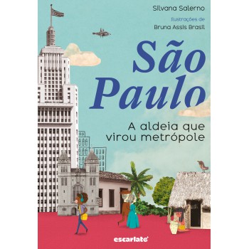 São Paulo: A Aldeia Que Virou Metrópole (nova Edição)