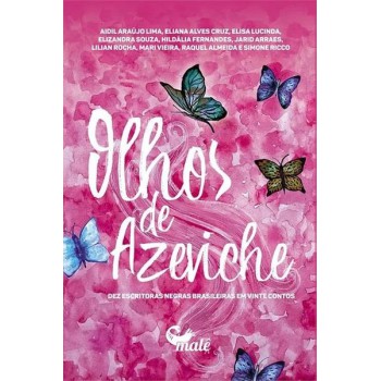 Olhos De Azeviche: Dez Escritoras Negras Brasileiras Em Vinte Contos