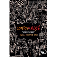 Contos De Axé: 18 Histórias Inspiradas Nos Arquétipos Dos Orixás