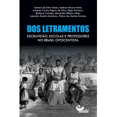 Dos Letramentos, Escravidão, Escolas E Professores No Brasil Oitocentista