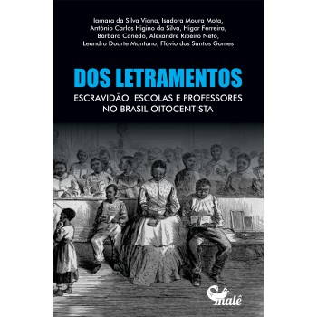 Dos Letramentos, Escravidão, Escolas E Professores No Brasil Oitocentista