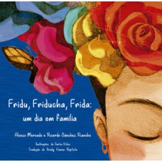 FRIDU, FRIDUCHA, FRIDA: UM DIA EM FAMÍLIA