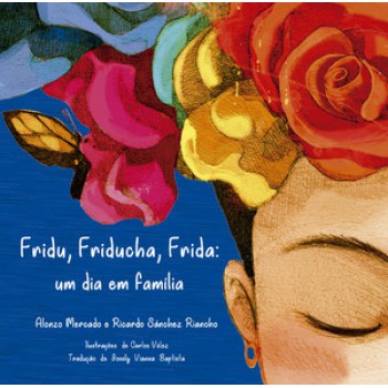 FRIDU, FRIDUCHA, FRIDA: UM DIA EM FAMÍLIA