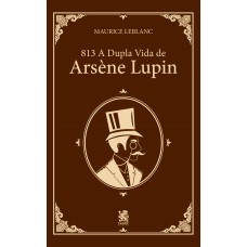 813 Parte 1: A Dupla Vida De Arsène Lupin