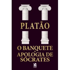 O Banquete E Apologia A Sócrates - Platão