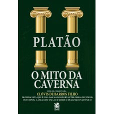 O Mito Da Caverna: Edição Comentada Por Clóvis De Barros Filho