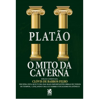 O Mito Da Caverna: Edição Comentada Por Clóvis De Barros Filho