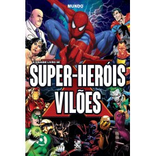 O Grande Livro De Super-heróis E Vilões