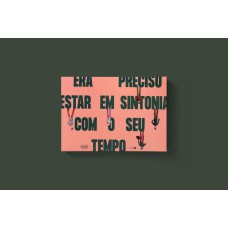 Era Preciso Estar Em Sintonia Com O Seu Tempo