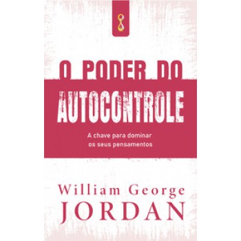 O Poder Do Autocontrole: A Chave Para Dominar Os Seus Pensamentos