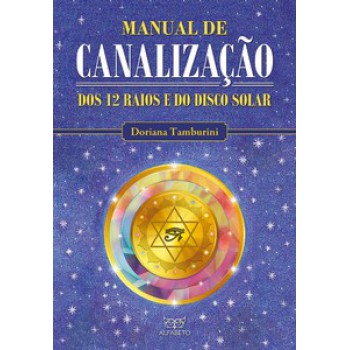 Manual De Canalização Dos 12 Raios E Do Disco Solar