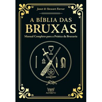 A Bíblia Das Bruxas - Edição Especial: Manual Completo Para A Prática Da Bruxaria