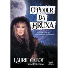 Poder Da Bruxa, O: A Terra, A Lua E O Caminho Mágico Feminino